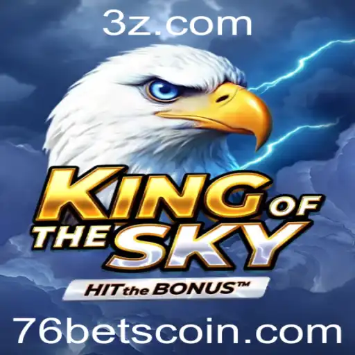 Descubra as Emoções de KingOfTheSky e as Novas Oportunidades com 76 Bet